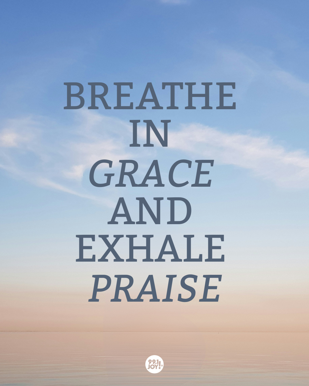 Breathe In Grace And Exhale Praise