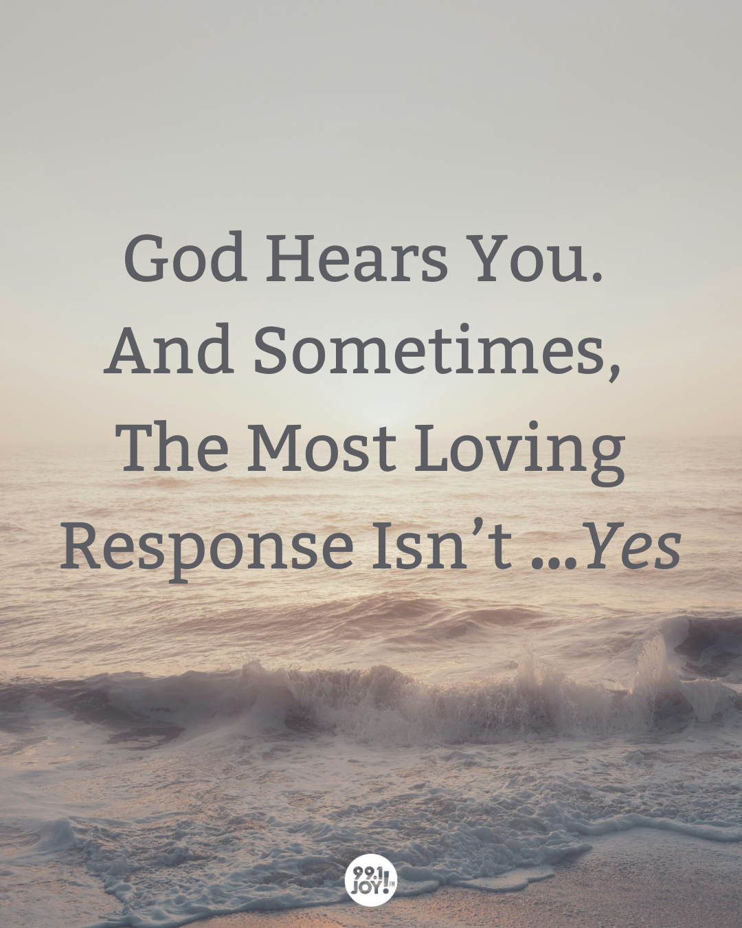 God Hears You. And Sometimes, The Most Loving Response Isn’t …Yes