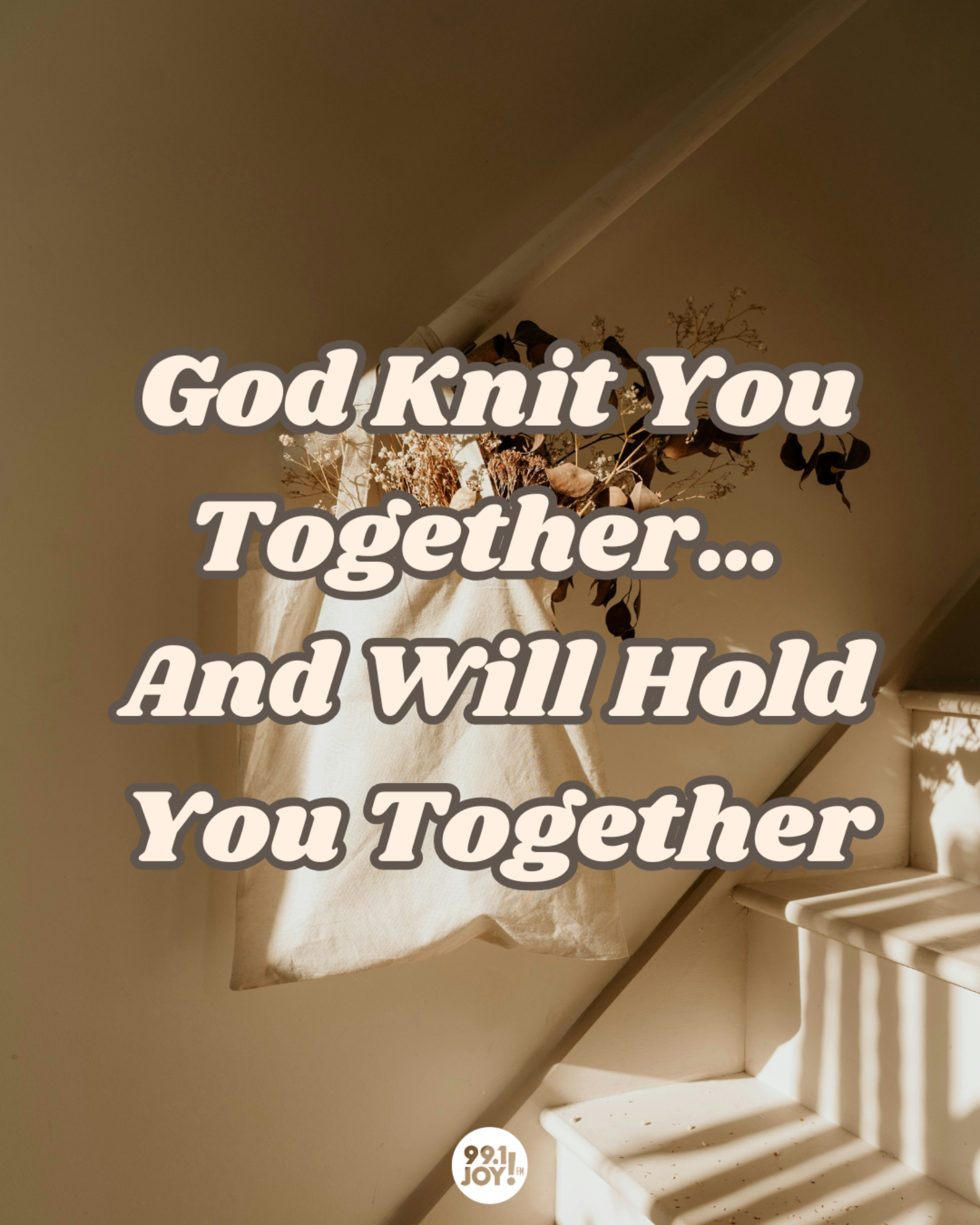 God Knit You Together… And Will Hold You Together