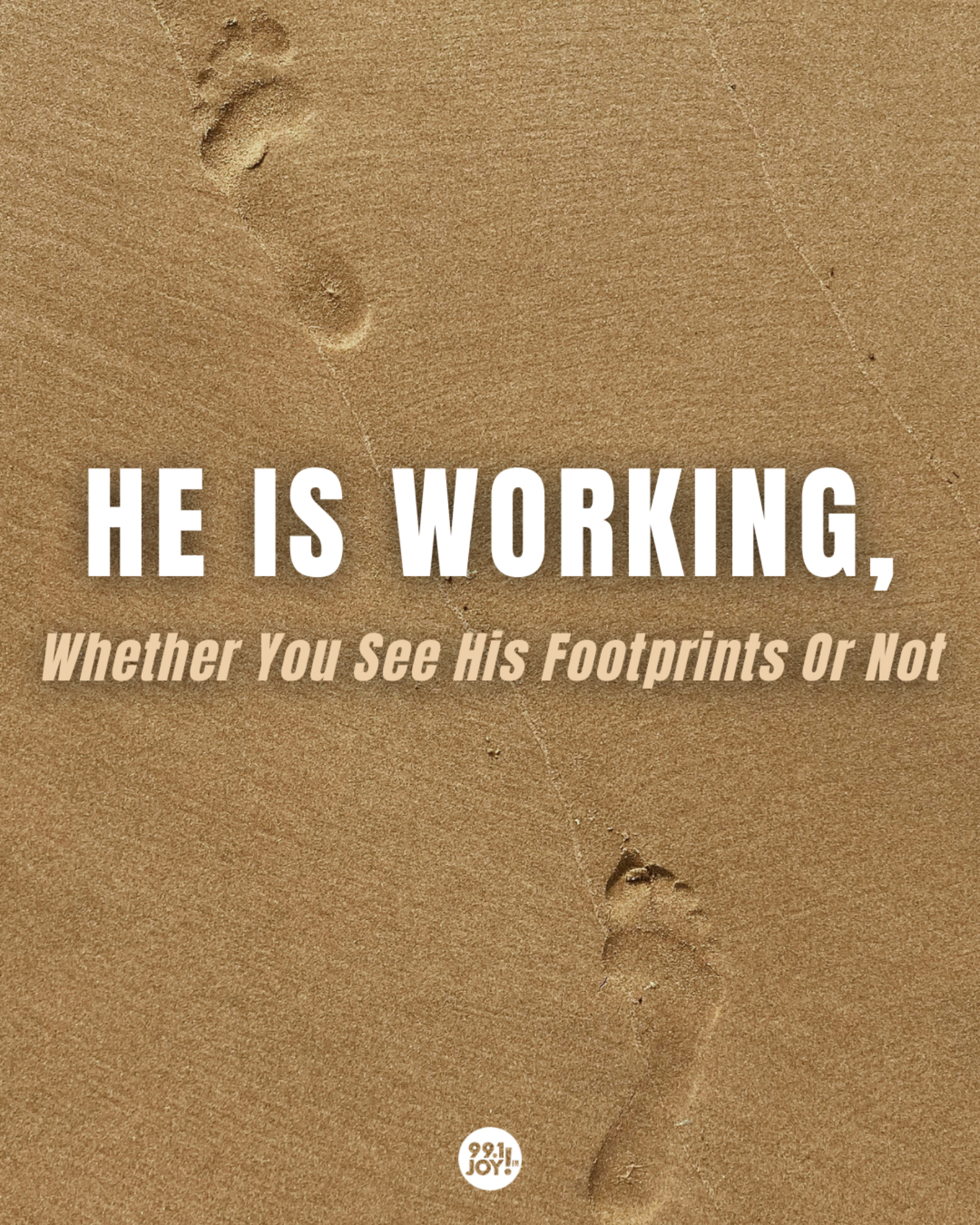 He Is Working, Whether You See His Footprints Or Not