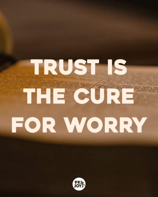 Trust Is The Cure For Worry