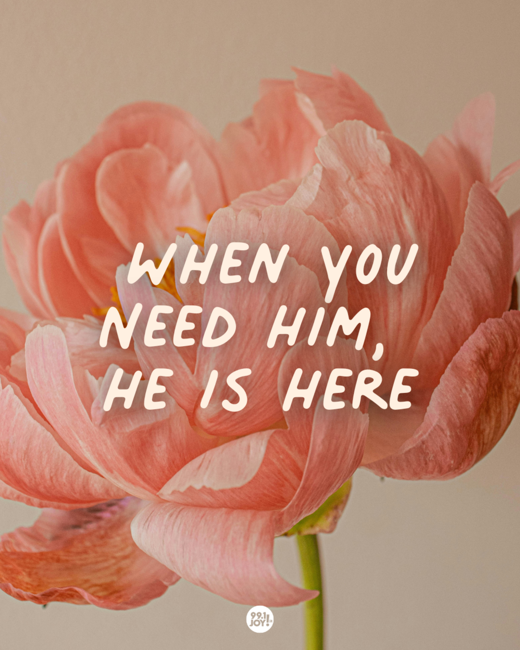 When You Need Him, He Is Here