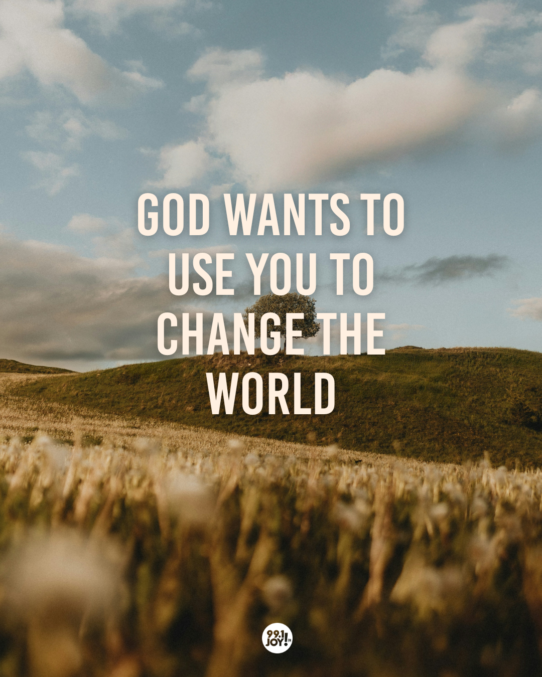 God Wants To Use You To Change The World