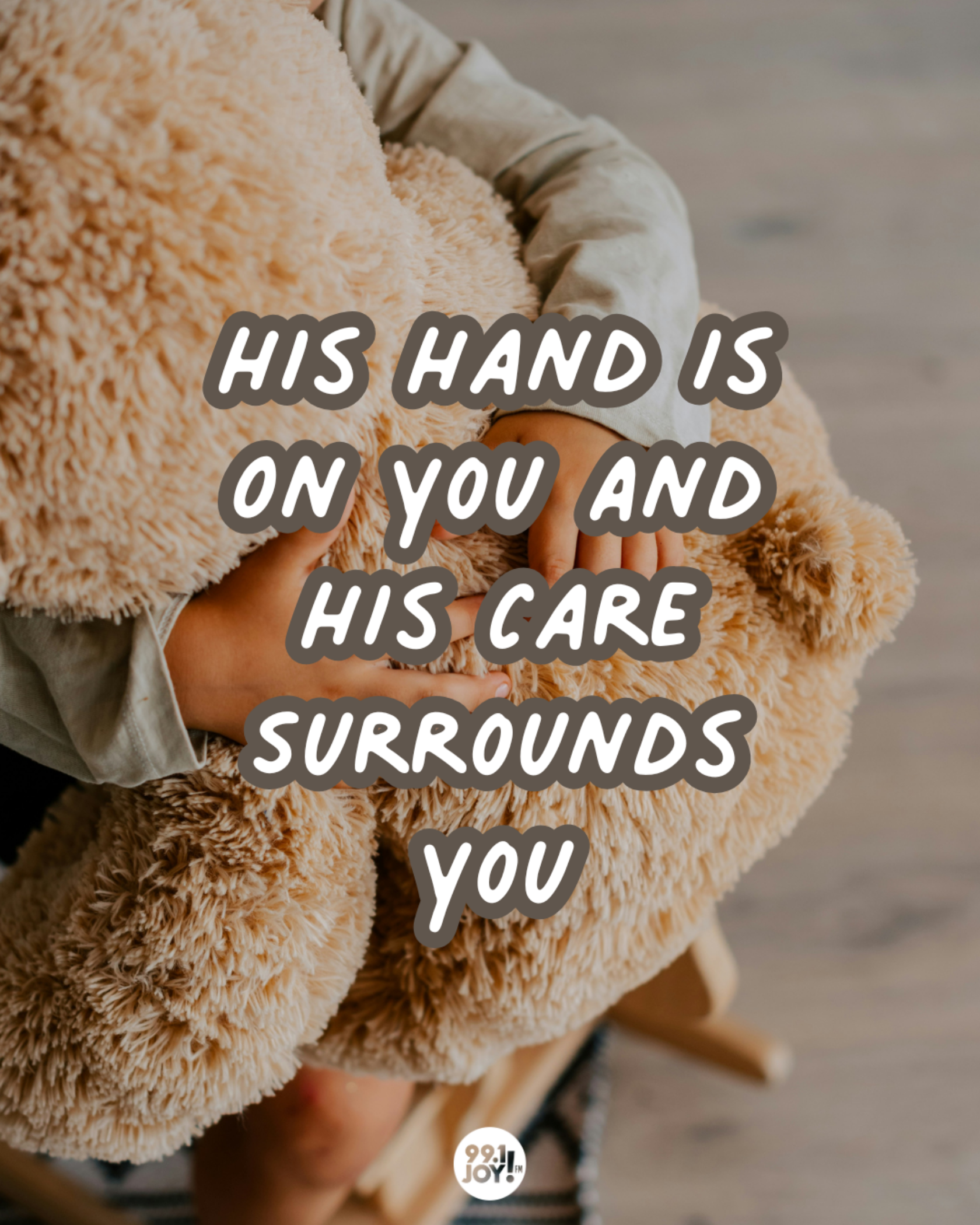 His Hand Is On You And His Care Surrounds You