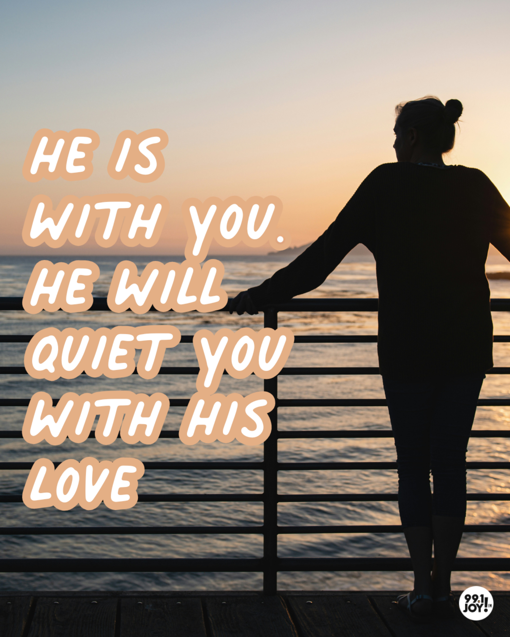 He Is With You. He Will Quiet You With His Love