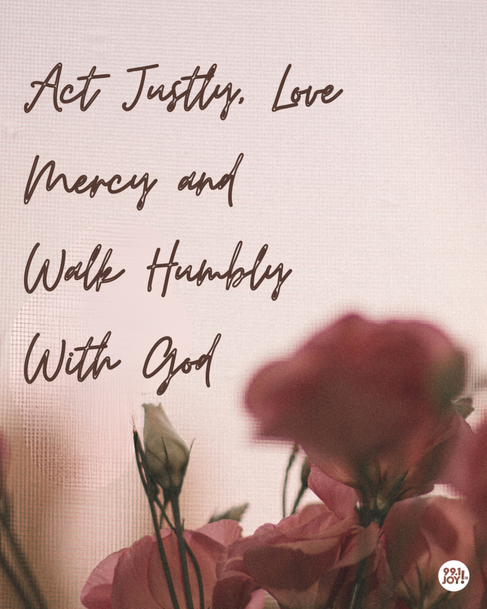 Act Justly, Love Mercy and Walk Humbly With God
