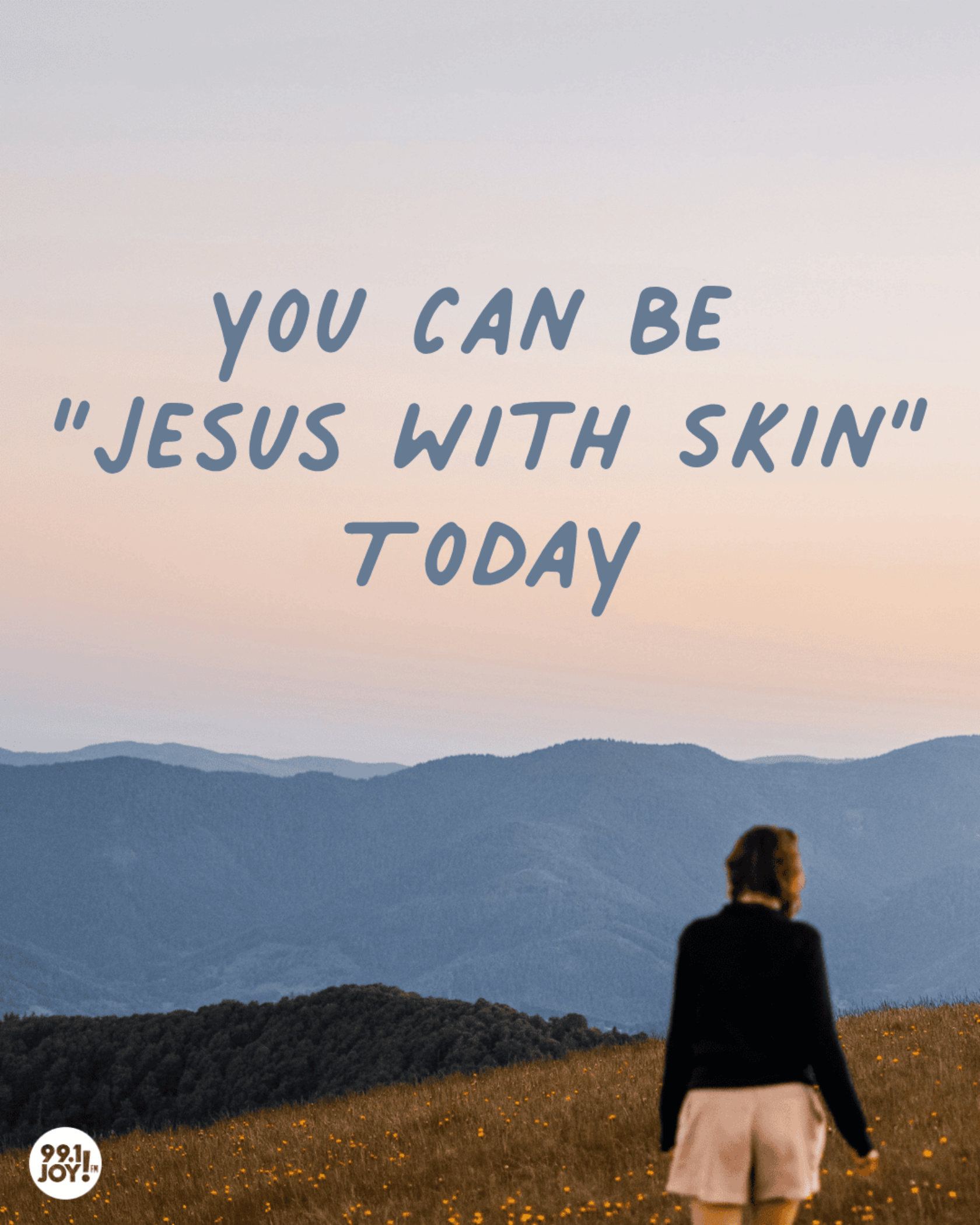 You Can Be “Jesus With Skin” Today