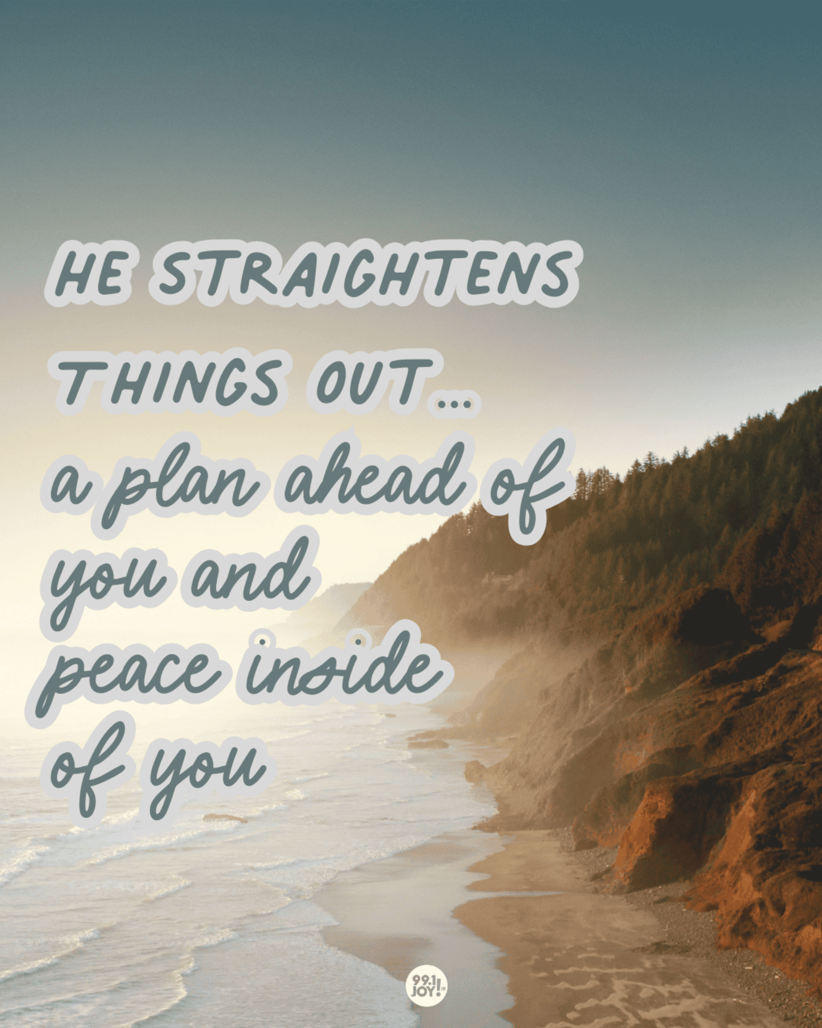 He Straightens Things Out…A Plan Ahead Of You And Peace Inside Of You