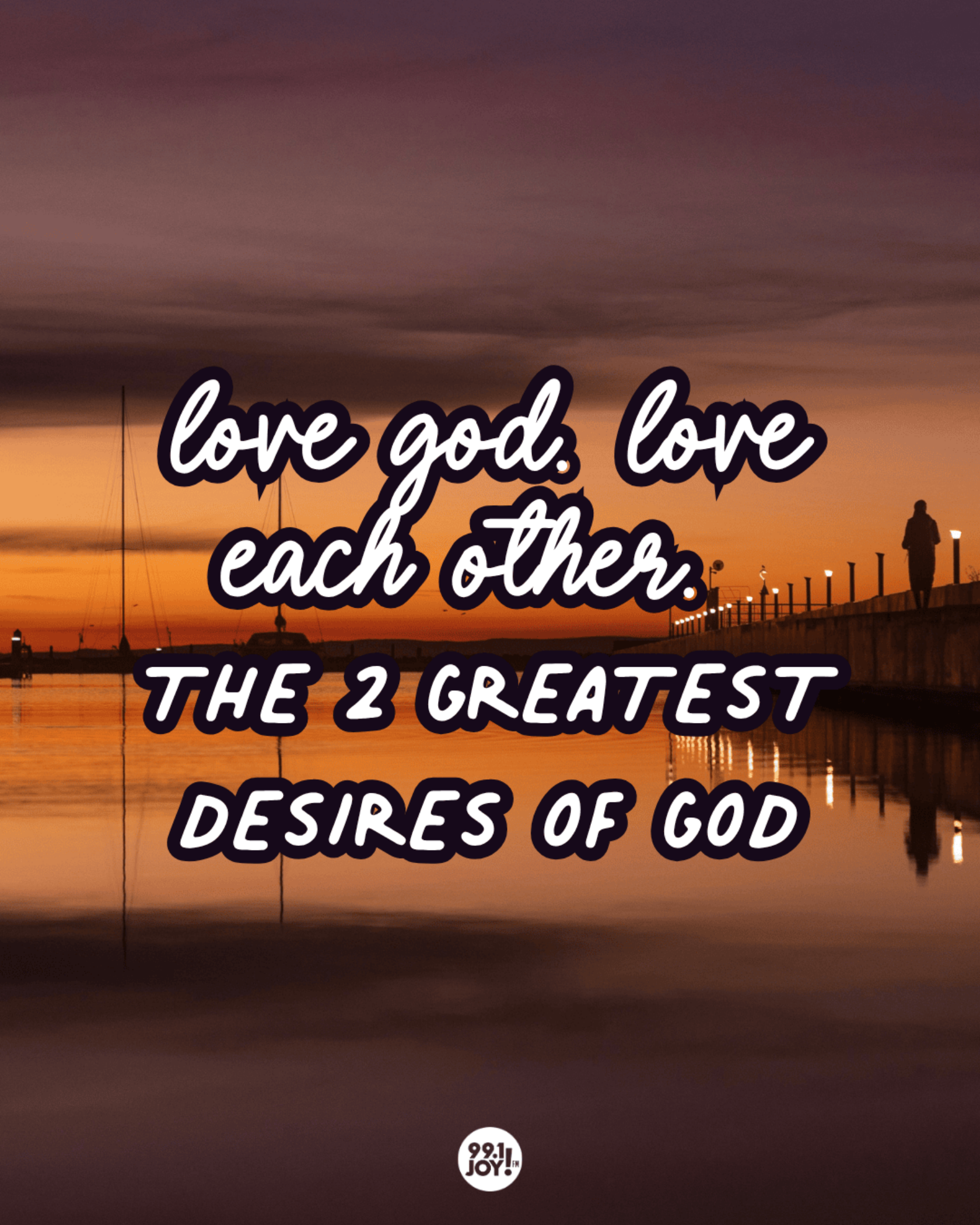 Love God. Love Each Other. The 2 Greatest Desires Of God