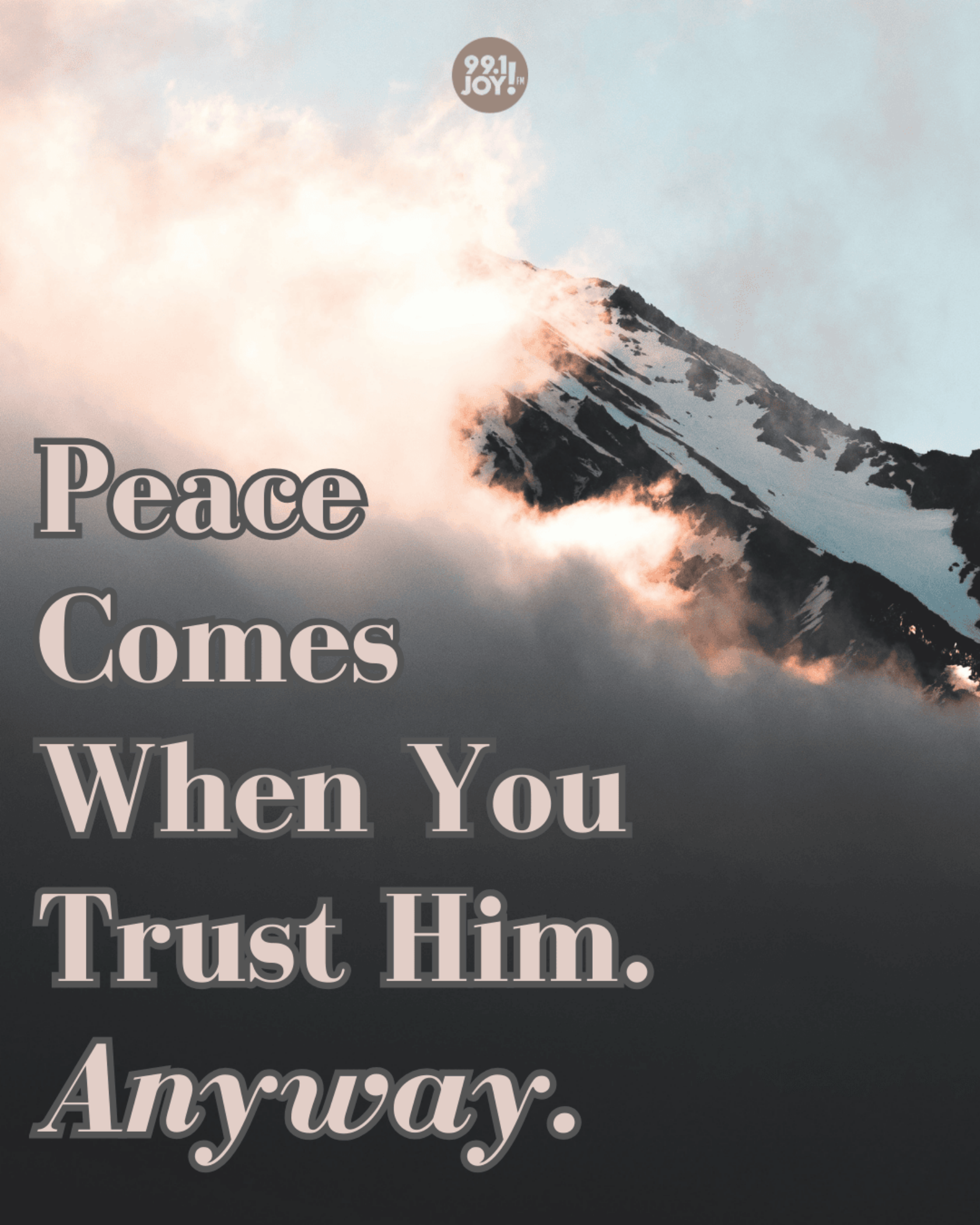 Peace Comes When You Trust Him. Anyway.