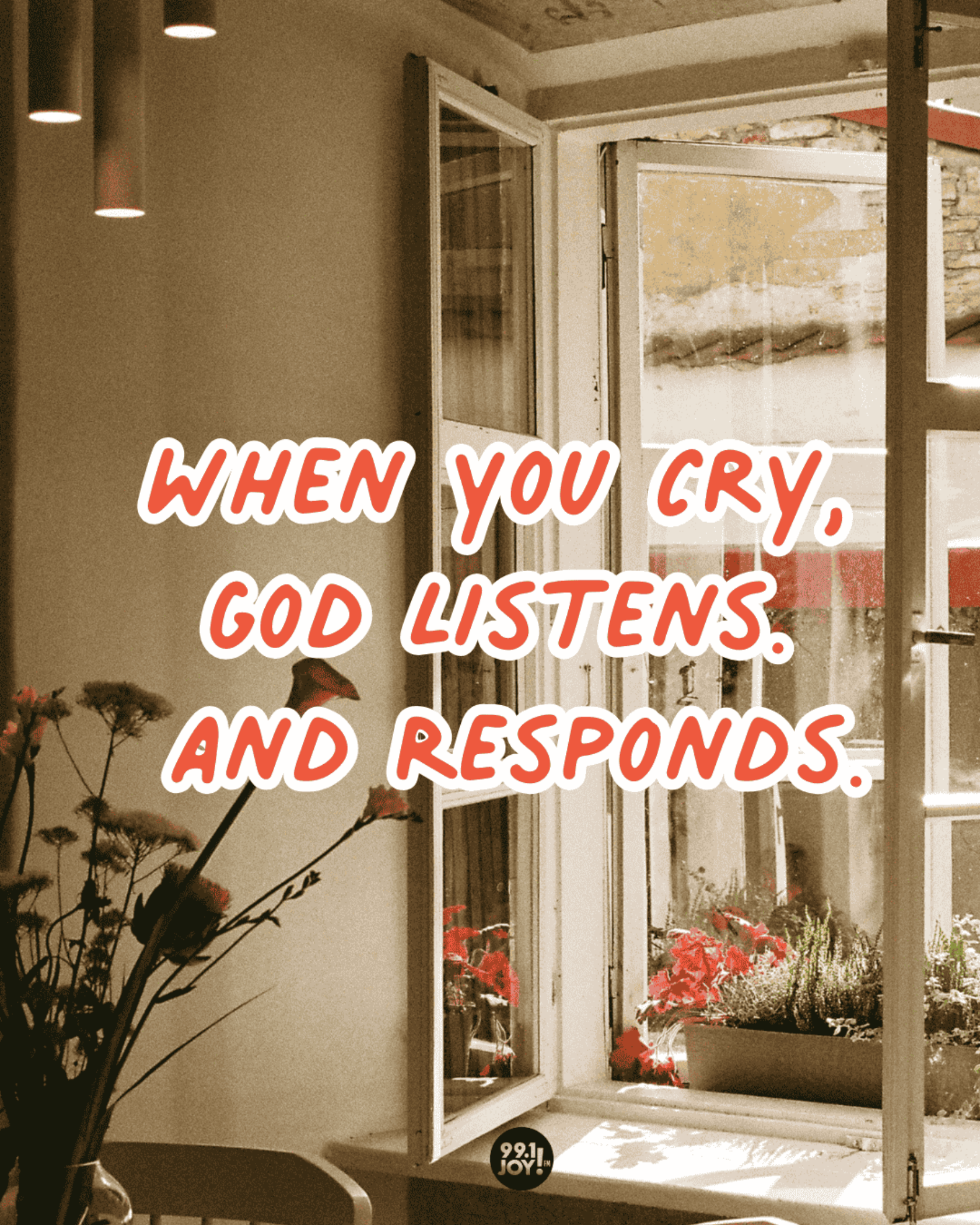 When You Cry, God Listens. And Responds.