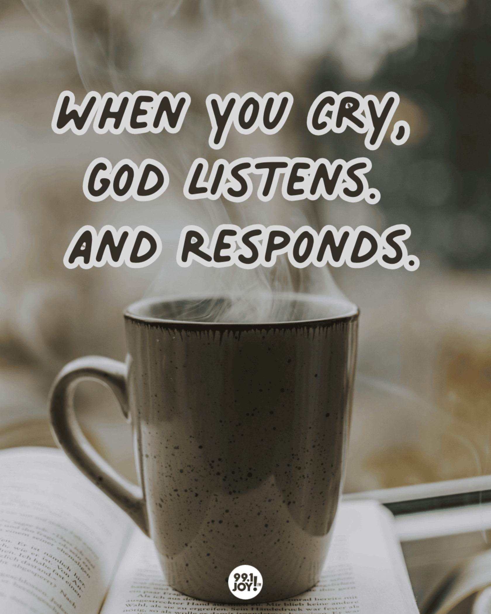 When You Cry, God Listens. And Responds.