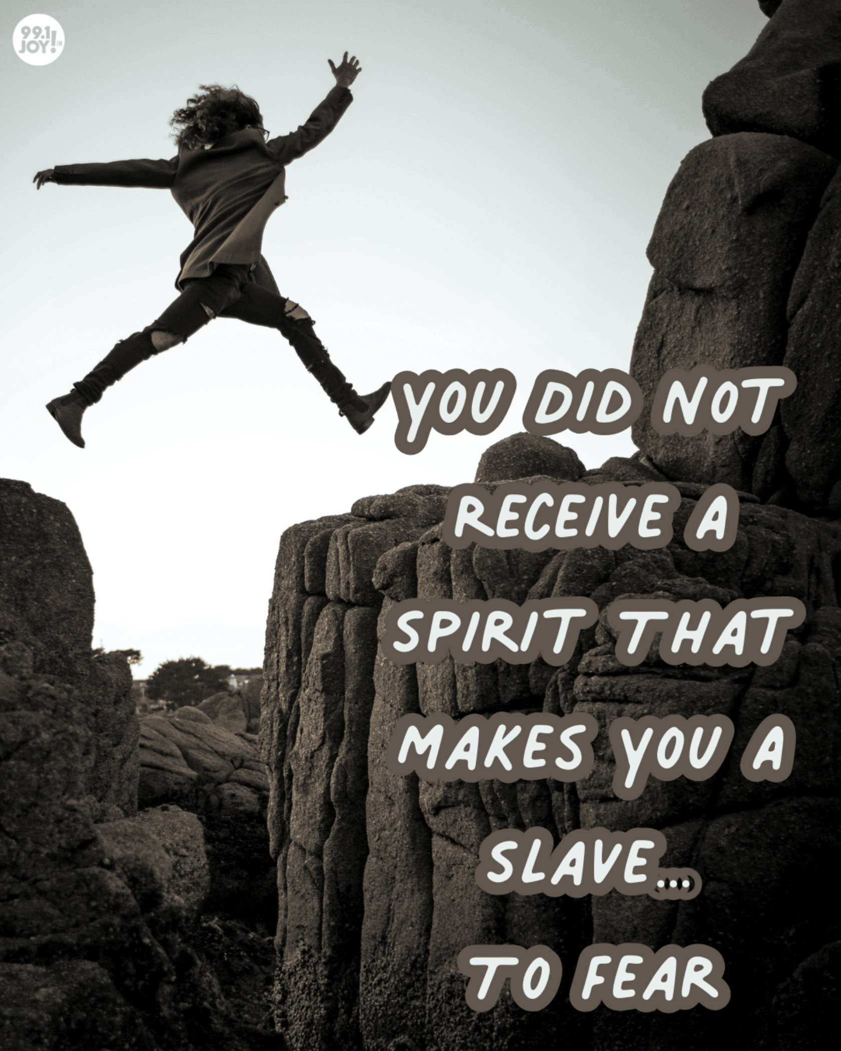 You Did Not Receive A Spirit That Makes You A Slave…To Fear