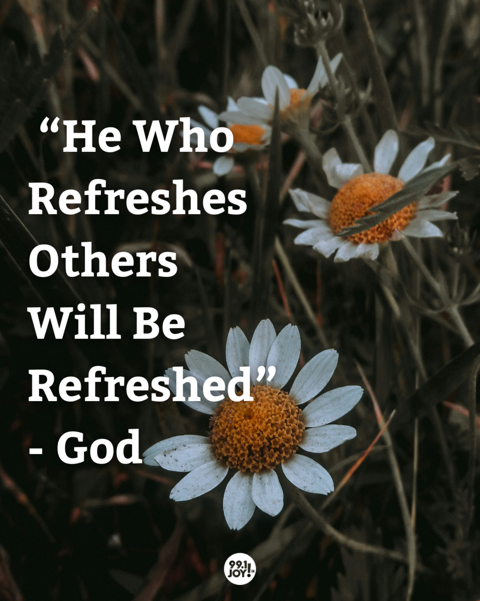“He Who Refreshes Others Will Be Refreshed” - God