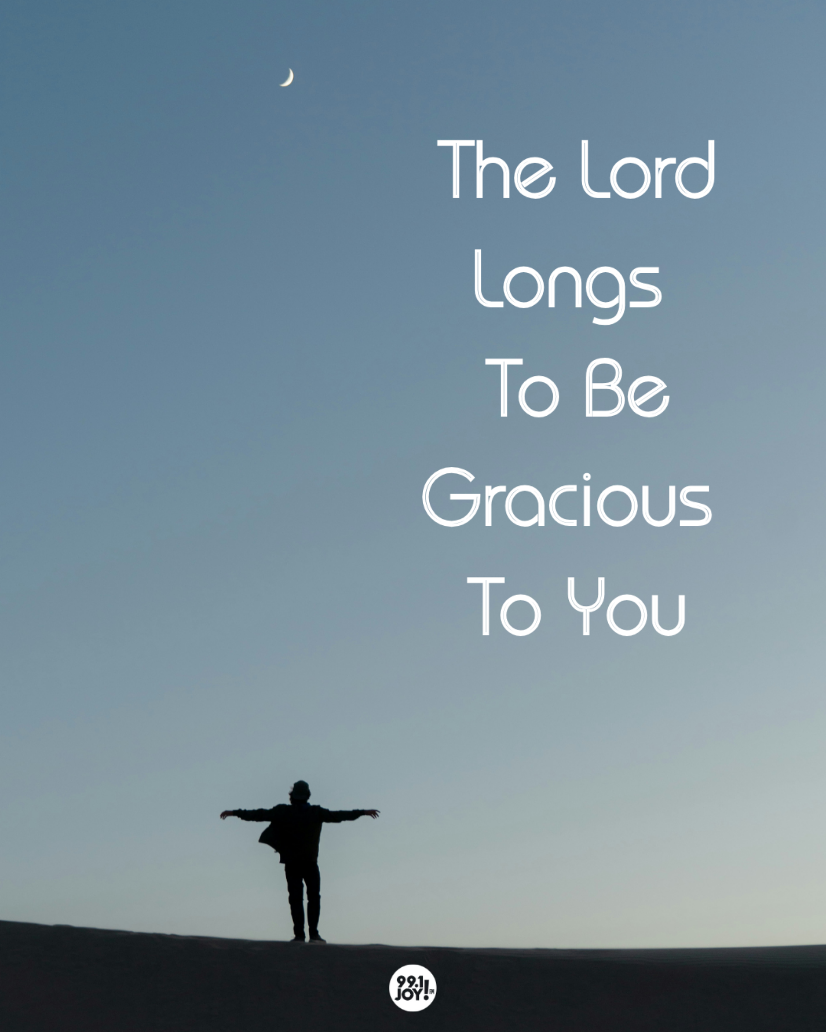 The Lord Longs To Be Gracious To You
