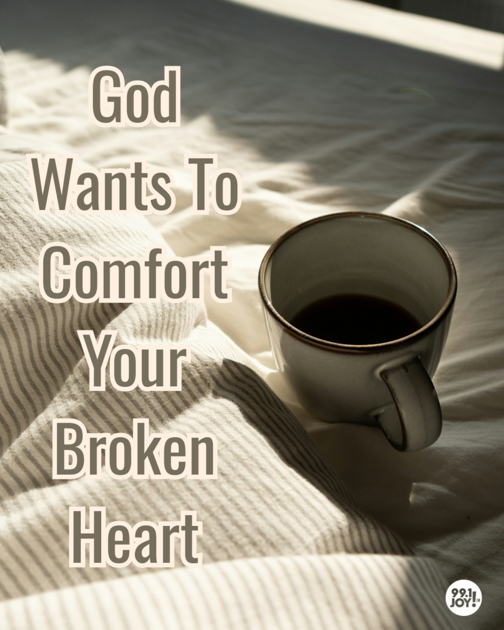 God Wants To Comfort Your Broken Heart