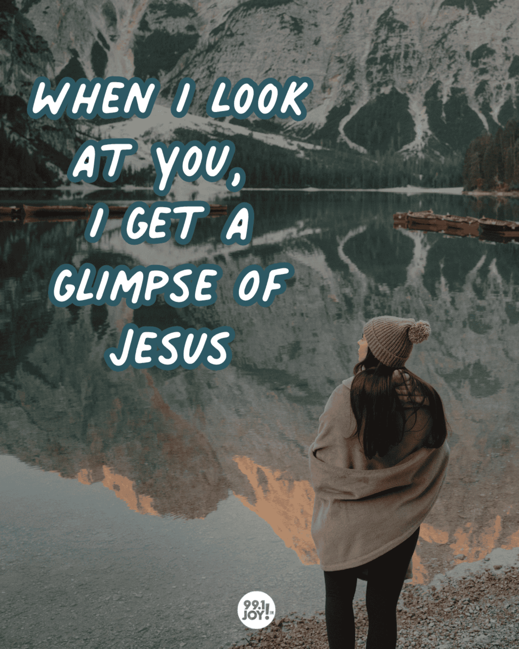 When I Look At You, I Get A Glimpse Of Jesus