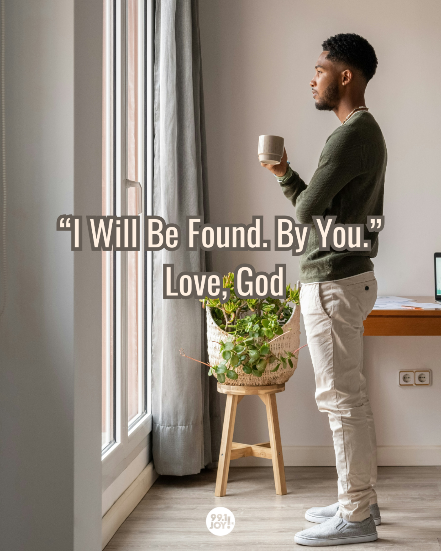 “I Will Be Found. By You.”  Love, God
