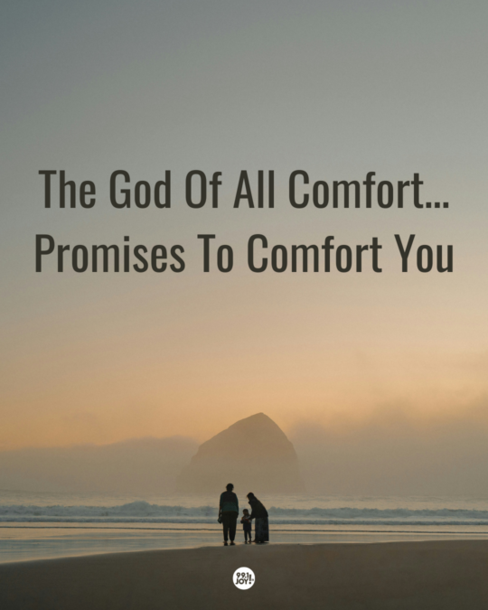 The God Of All Comfort…Promises To Comfort you