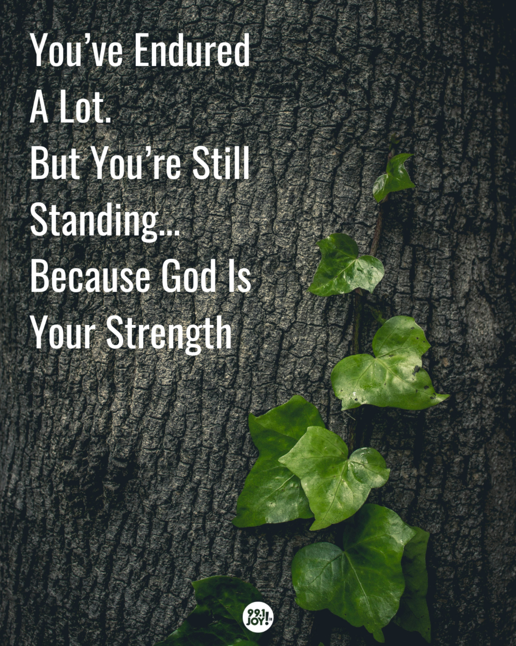 You’ve Endured A Lot. But You’re Still Standing…Because God Is Your Strength