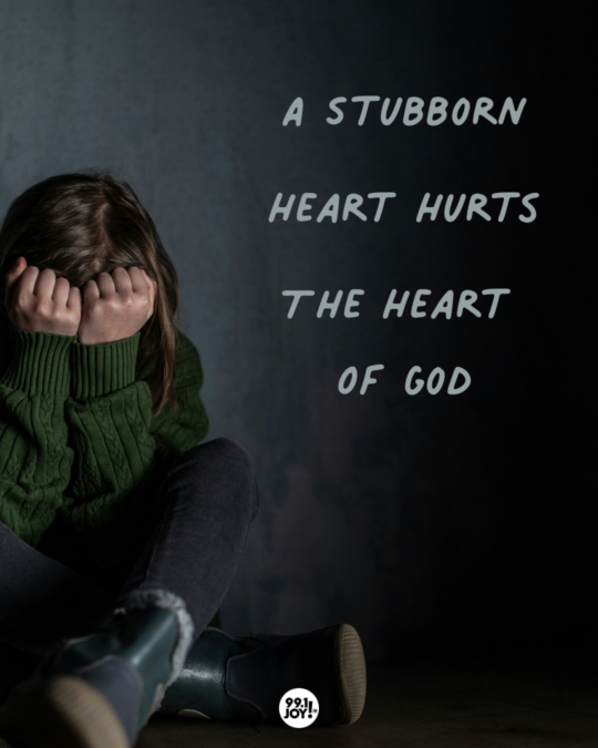 A Stubborn Heart Hurts The Heart Of God