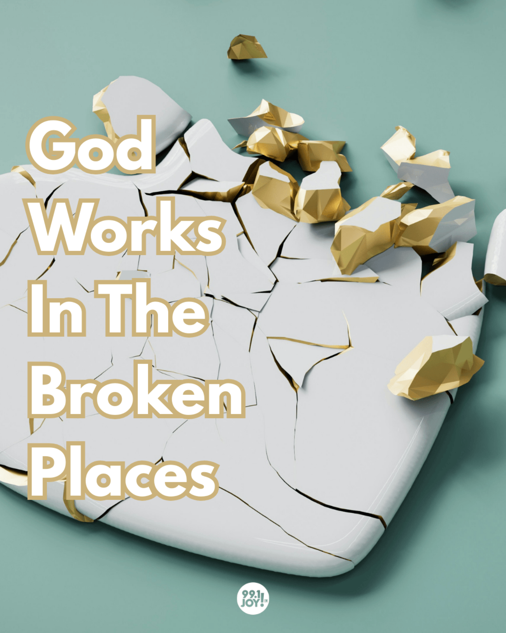 God Works In The Broken Places