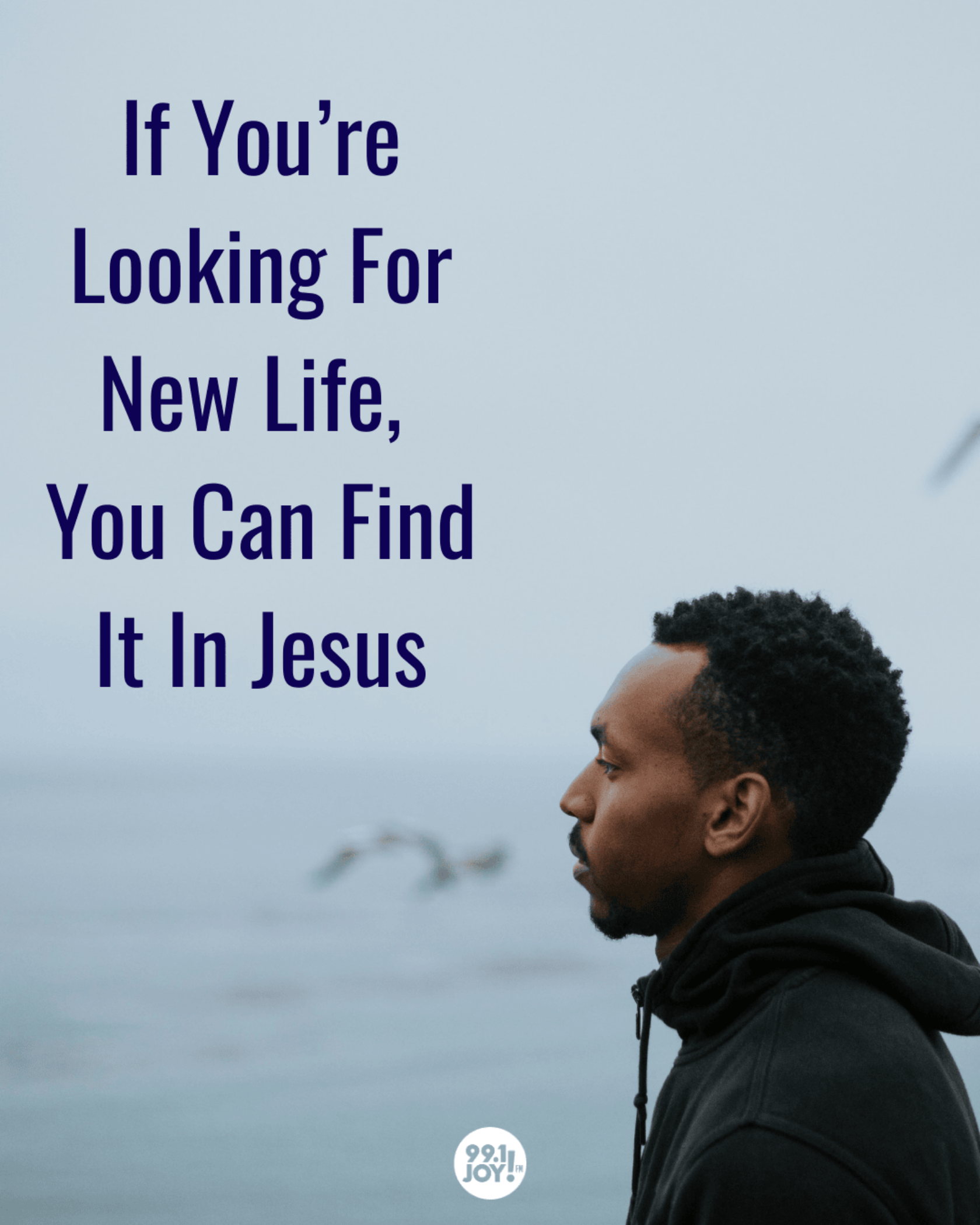 If You’re Looking For New Life, You Can Find It In Jesus
