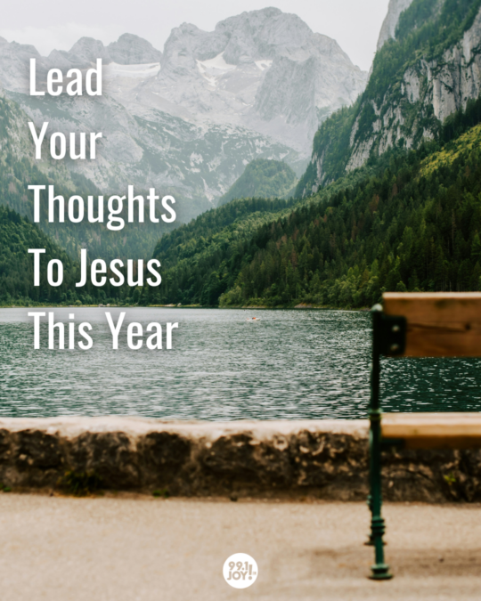 Lead Your Thoughts To Jesus This Year
