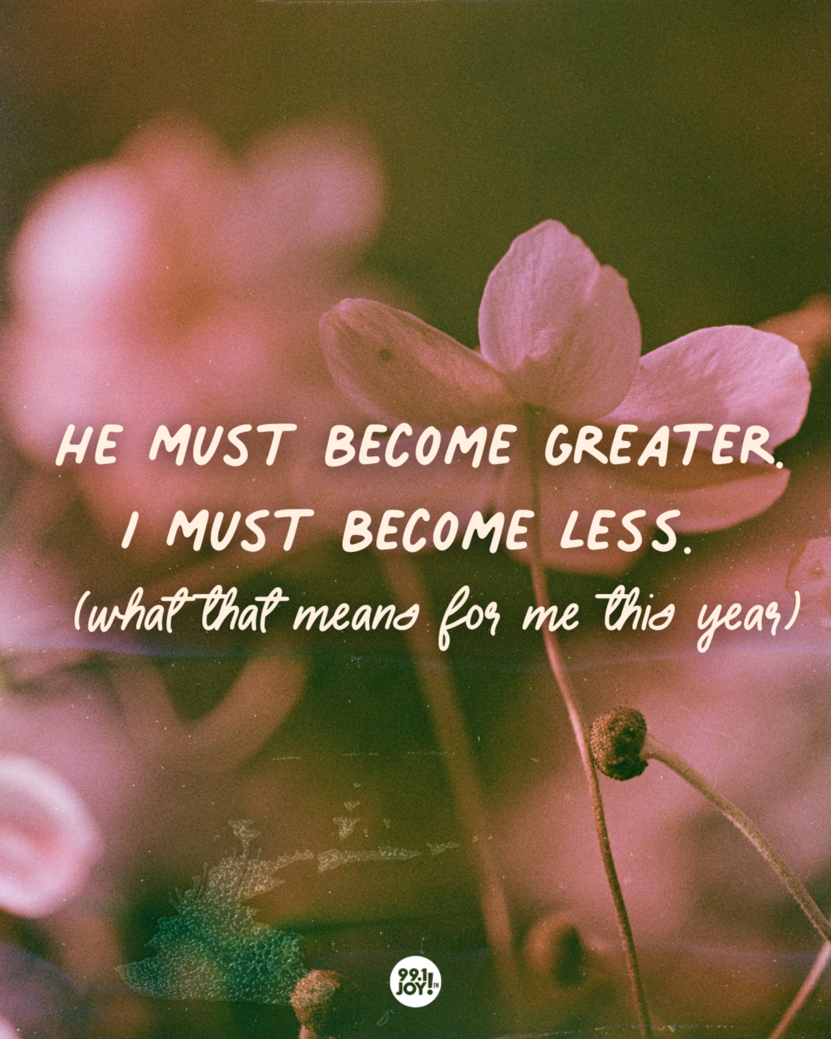 He Must Become Greater. I Must Become Less.  (What That Means For Me This Year)