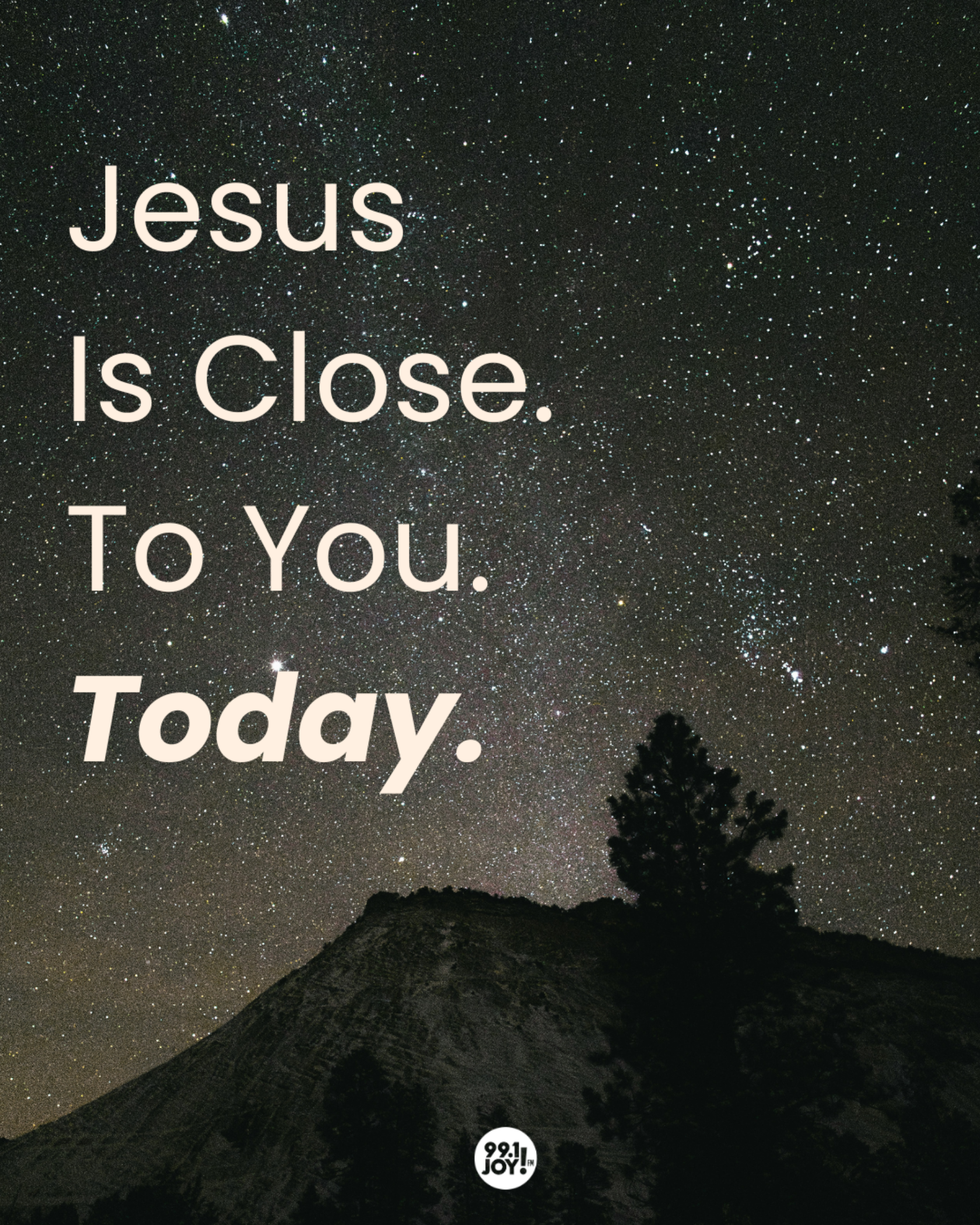 Jesus Is Close. To You. Today.