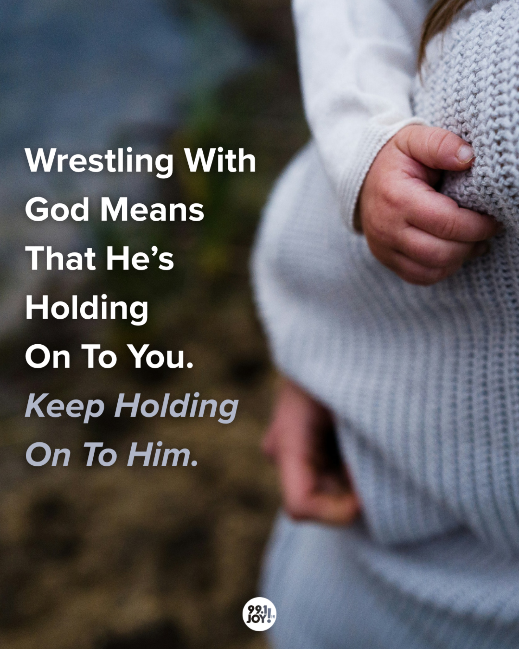 Wrestling With God Means That He’s Holding On To You. Keep Holding On To Him.