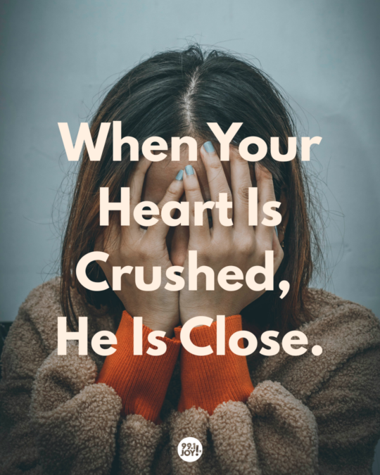 When Your Heart Is Crushed, He Is Close.