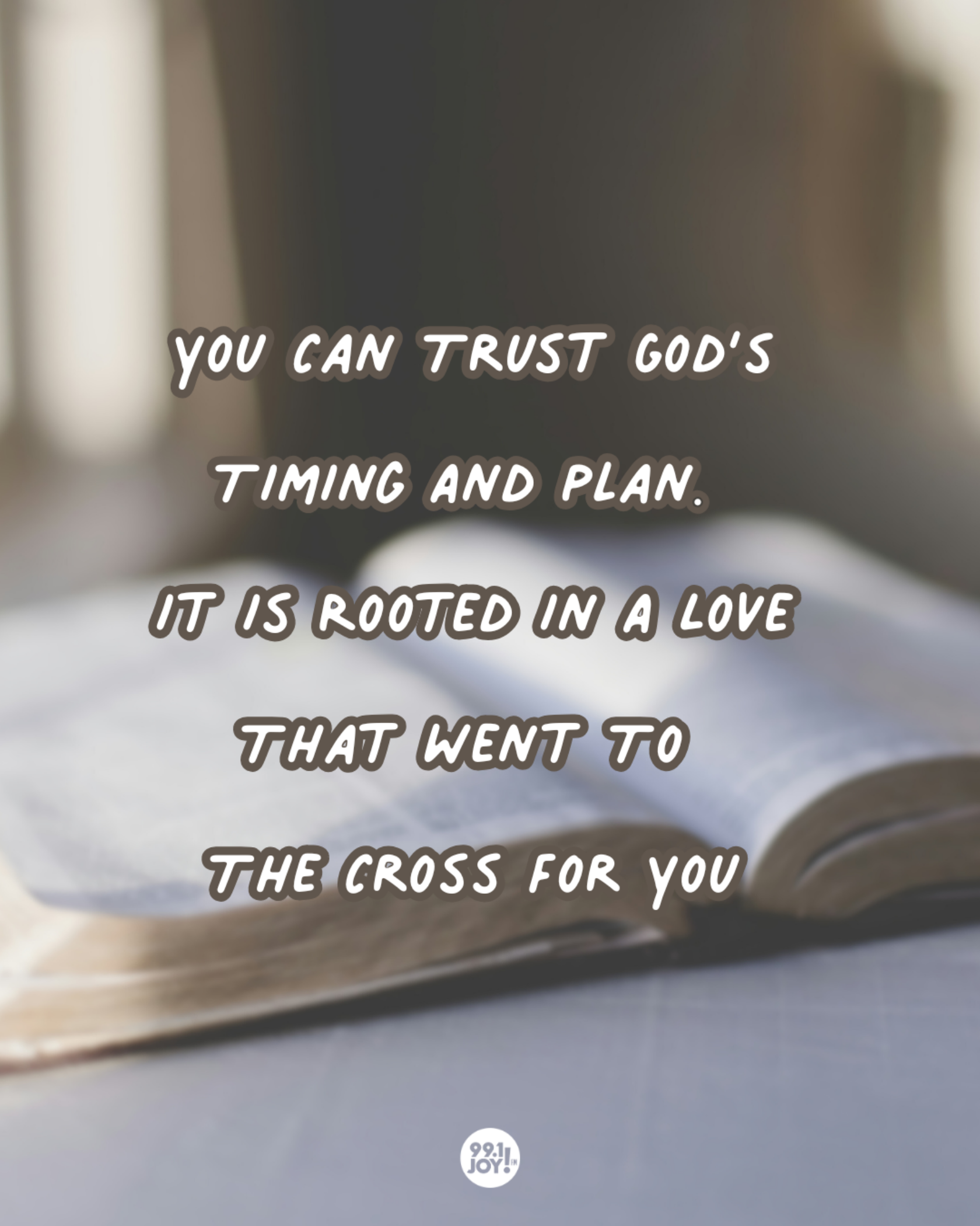 You Can Trust God’s Timing And Plan. It Is Rooted In A Love That Went To The Cross For You
