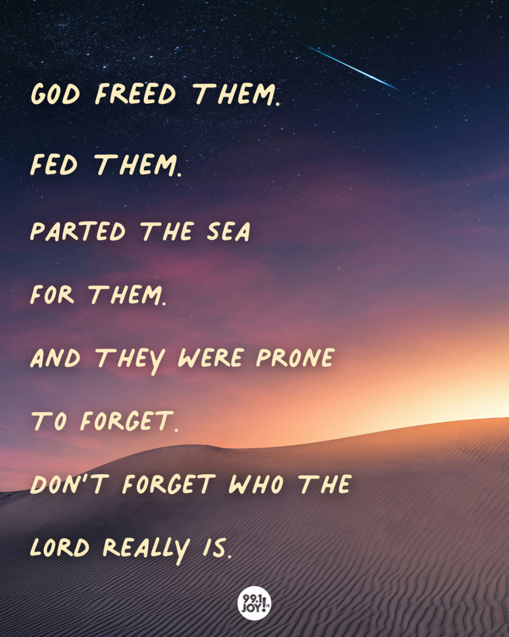 God Freed Them. Fed Them. Parted The Sea For Them. And They Were Prone To Forget. Don’t Forget Who The Lord Really Is.