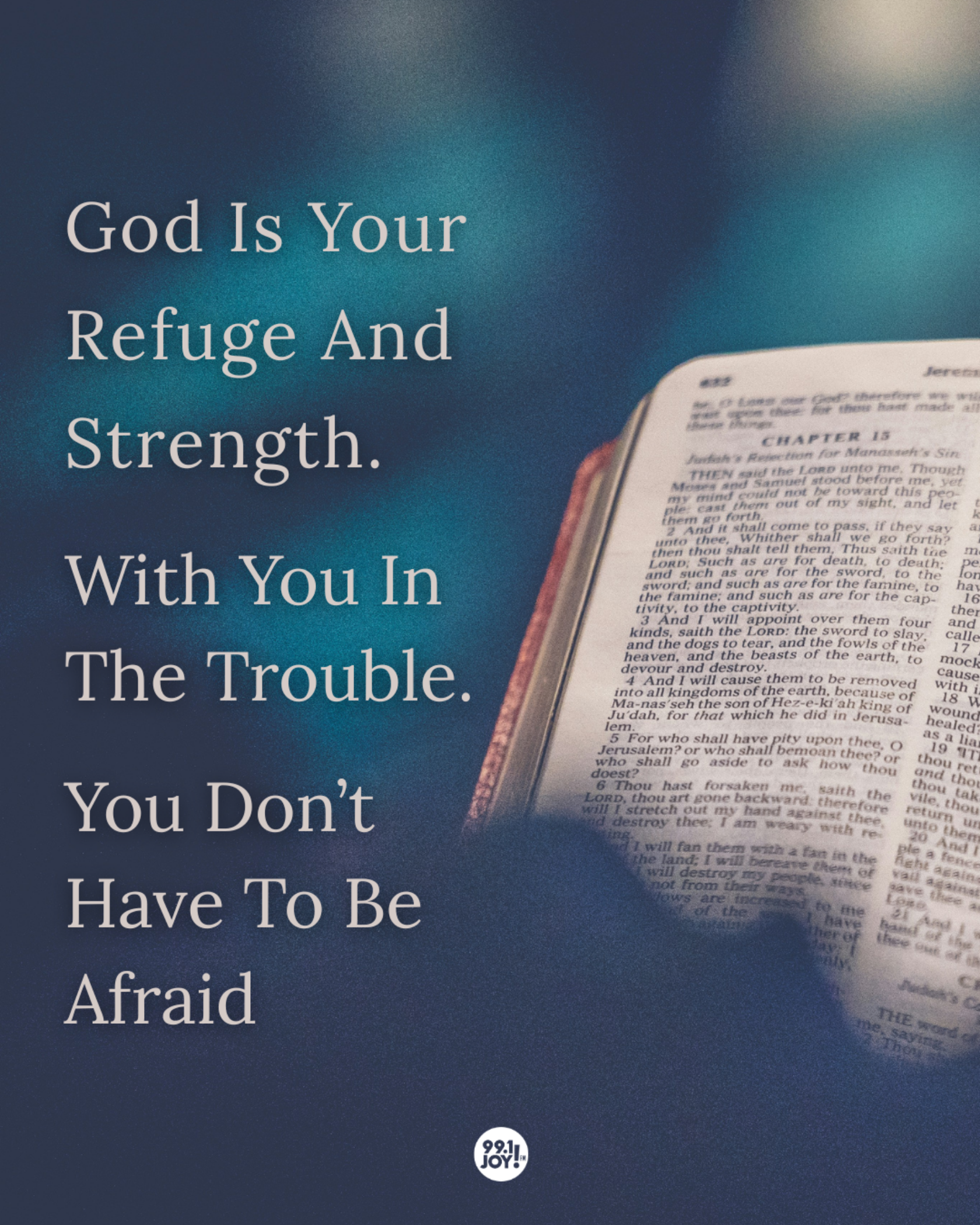 God Is Your Refuge And Strength. With You In The Trouble. You Don’t Have To Be Afraid