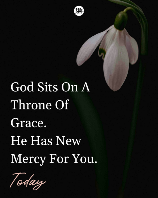 God Sits On A Throne Of Grace. He Has New Mercy For You. Today