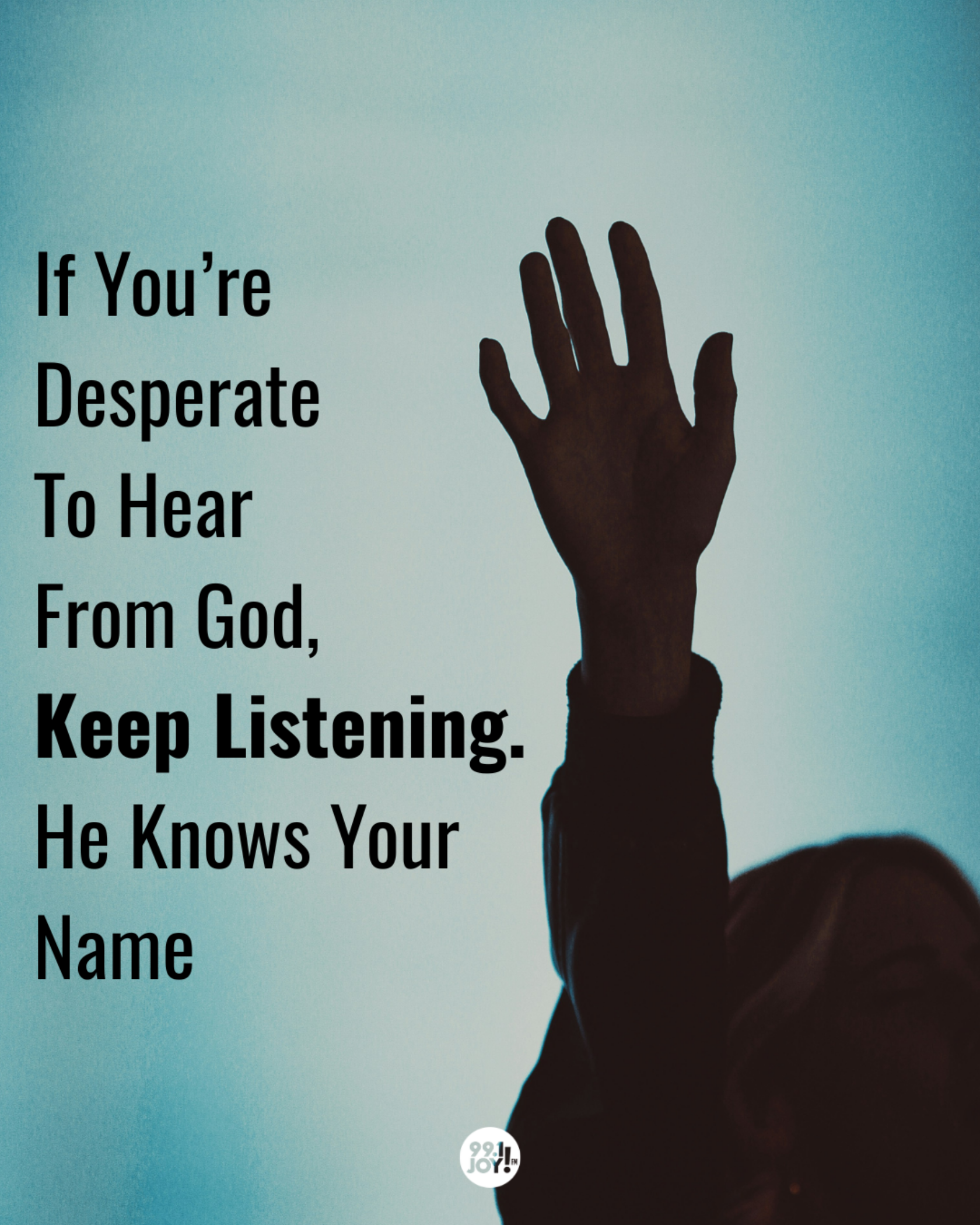 If You’re Desperate To Hear From God, Keep Listening. He Knows Your Name