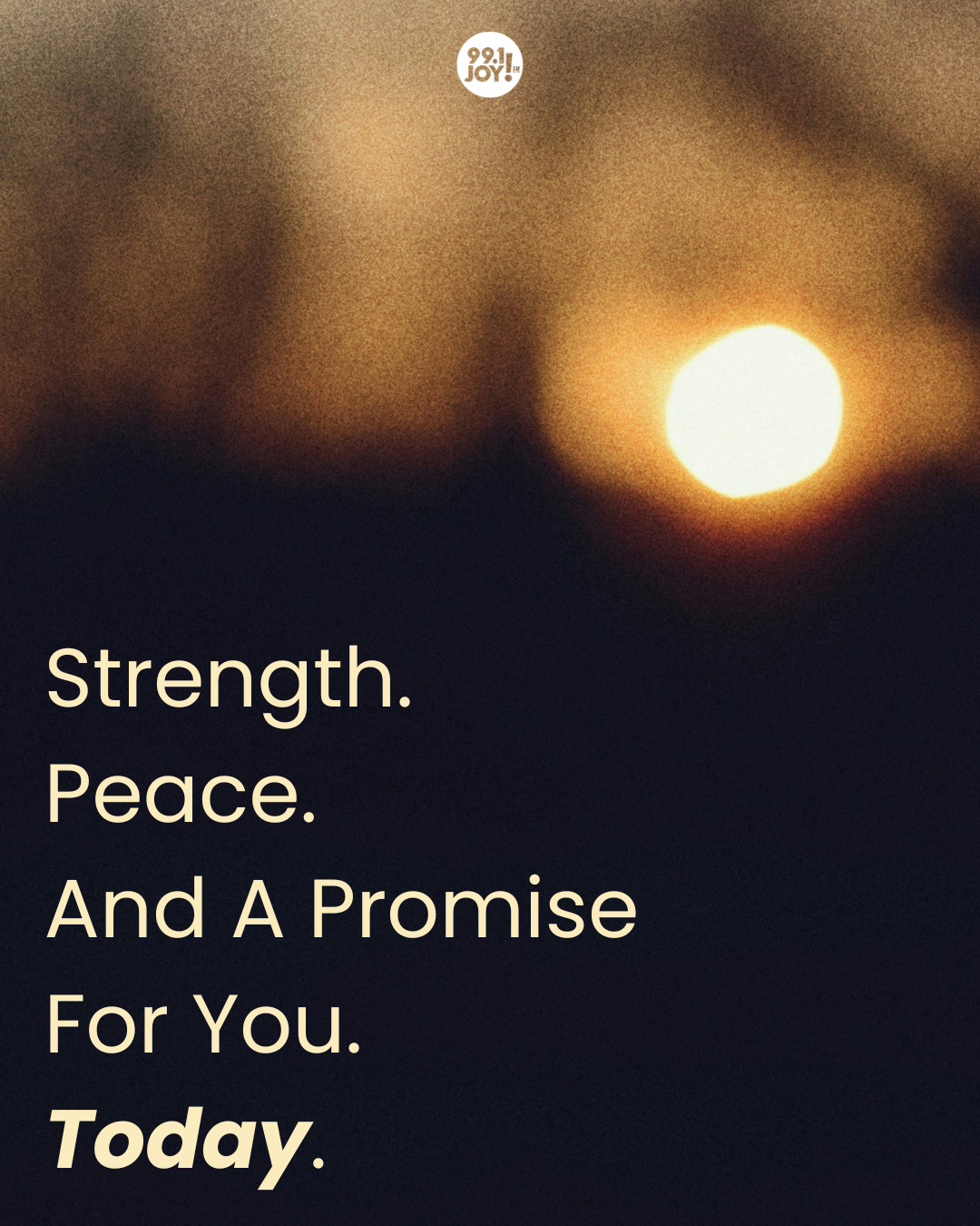 Strength. Peace. And A Promise For You. Today.