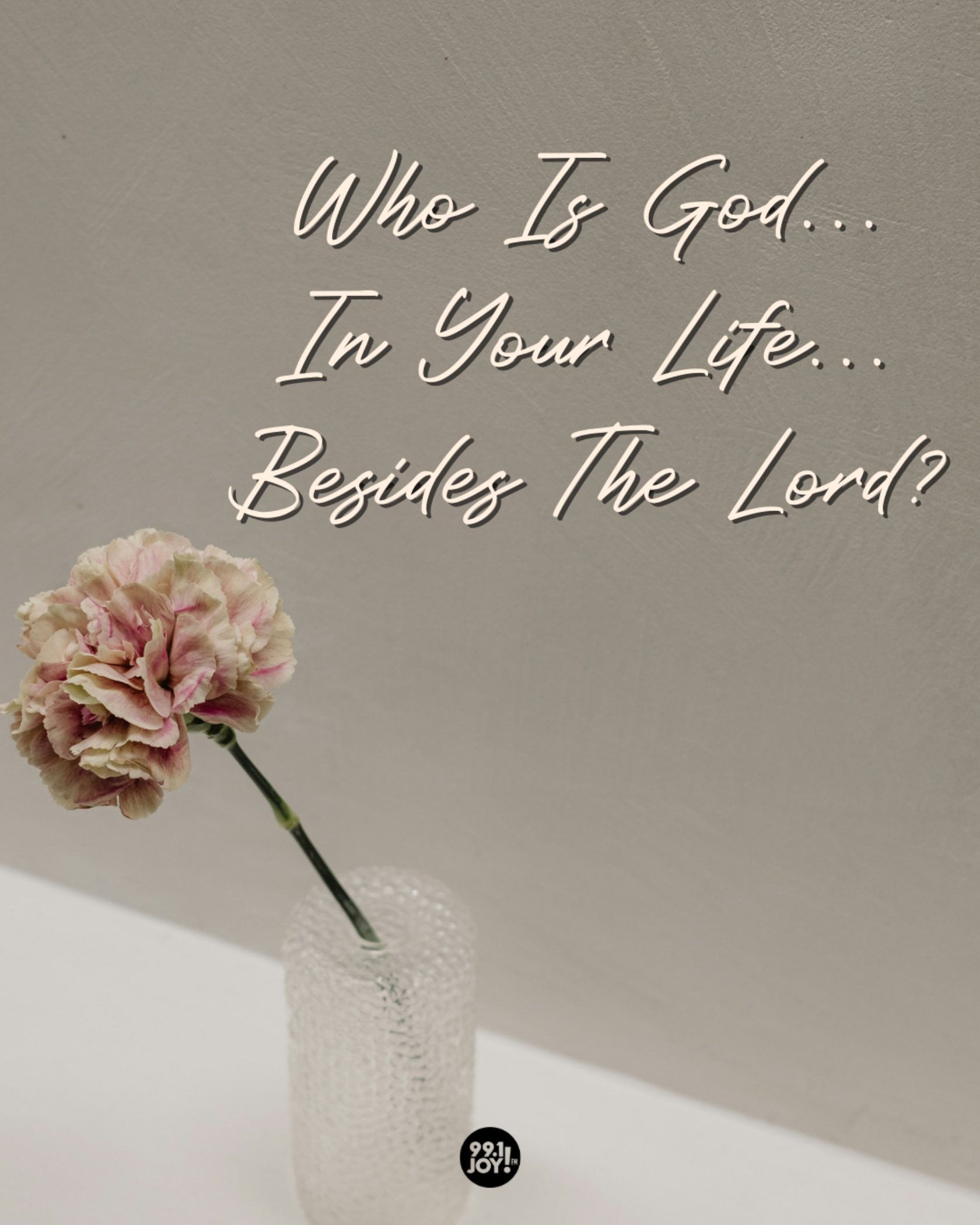 Who Is God…In Your Life…Besides The Lord?