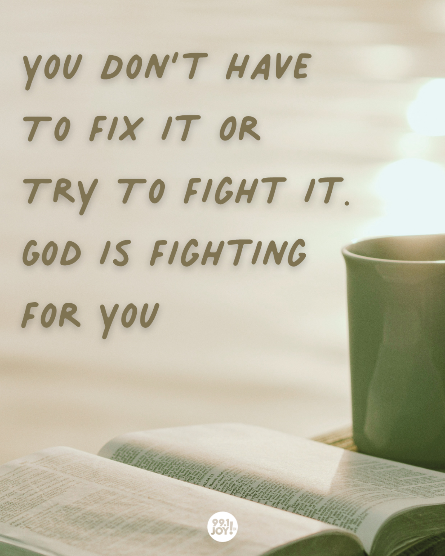 You Don’t Have To Fix It Or Try To Fight It. God Is Fighting For You