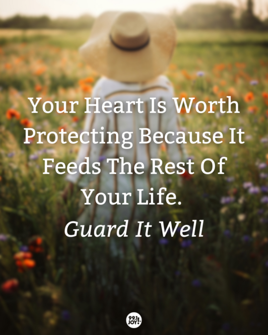 Your Heart Is Worth Protecting Because It Feeds The Rest Of Your Life. Guard It Well