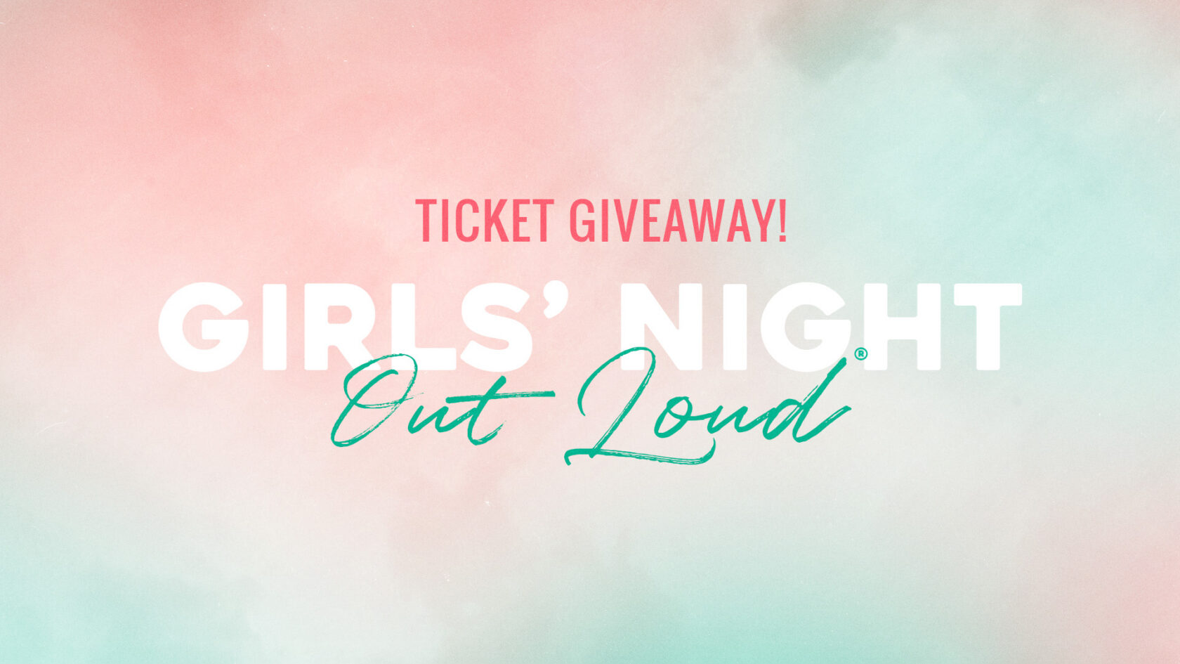 Girls' Night Out Loud - Ticket Giveaway