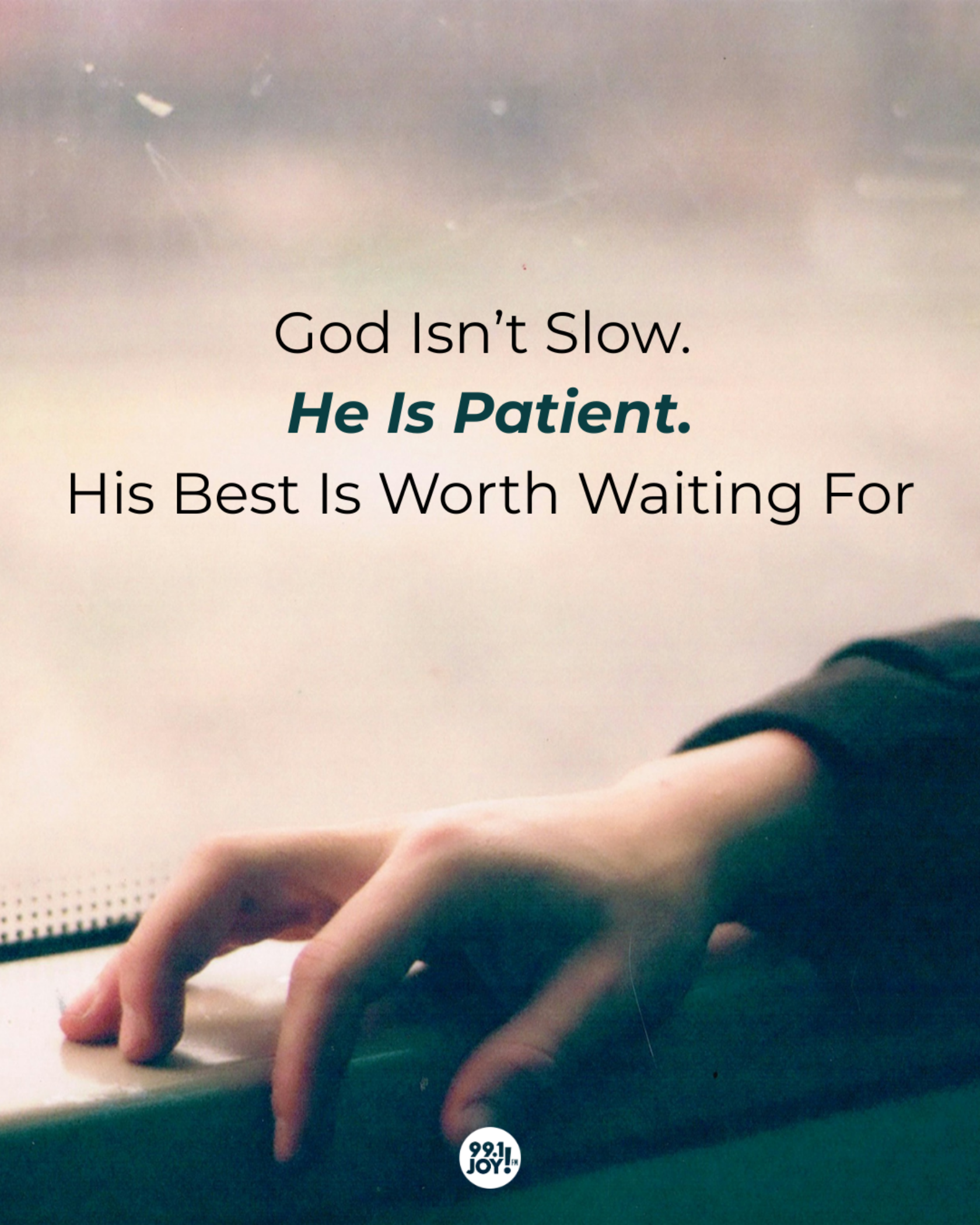 God Isn’t Slow. He Is Patient. His Best Is Worth Waiting For