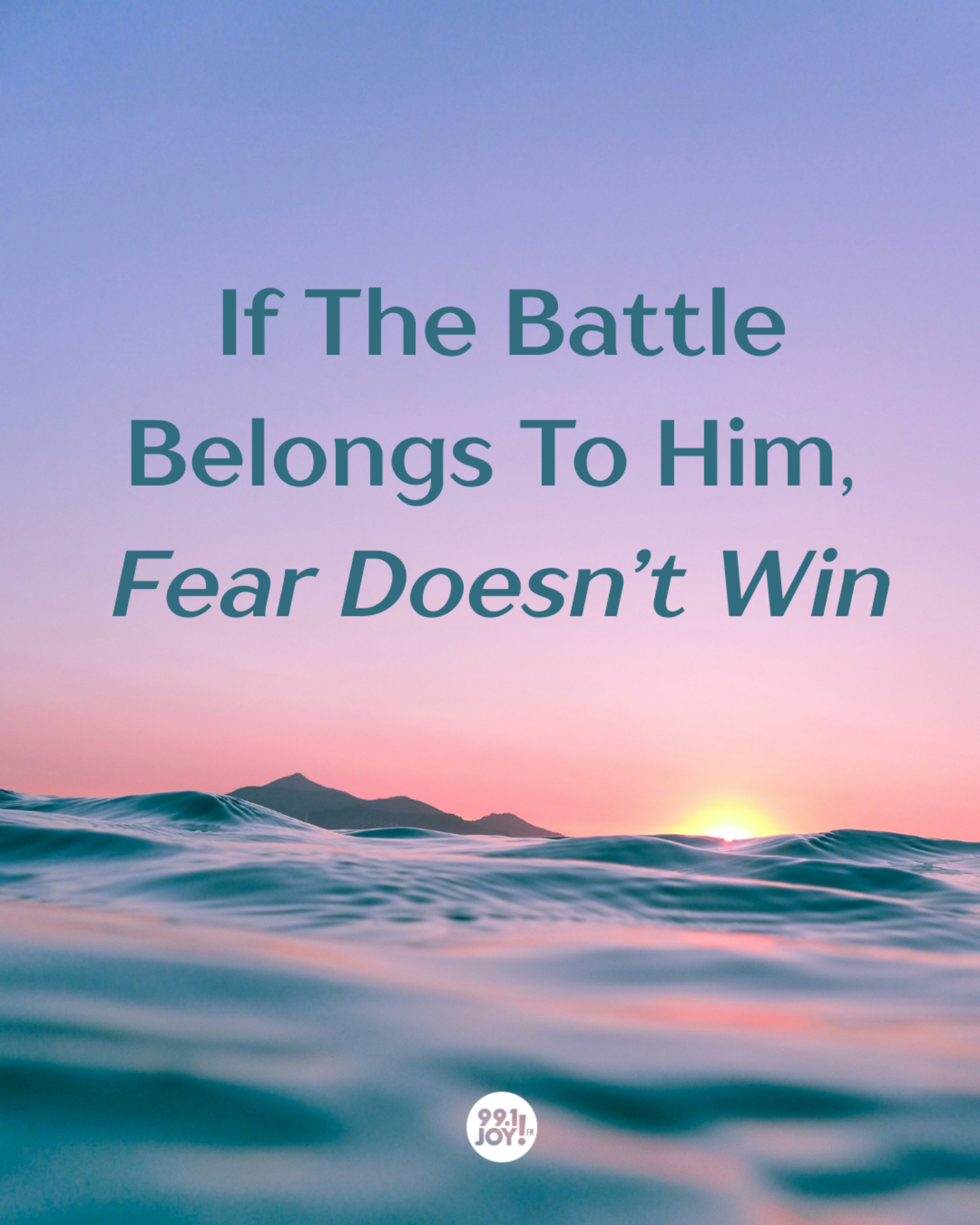 If The Battle Belongs To Him, Fear Doesn’t Win