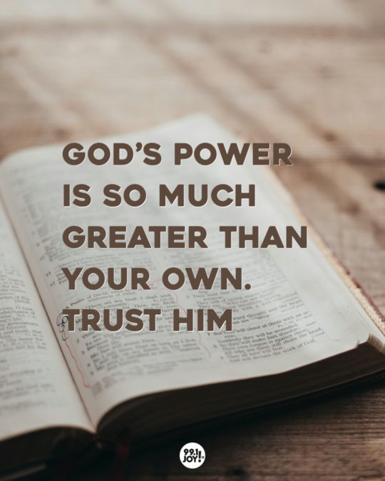 God’s Power Is So Much Greater Than Your Own. Trust Him