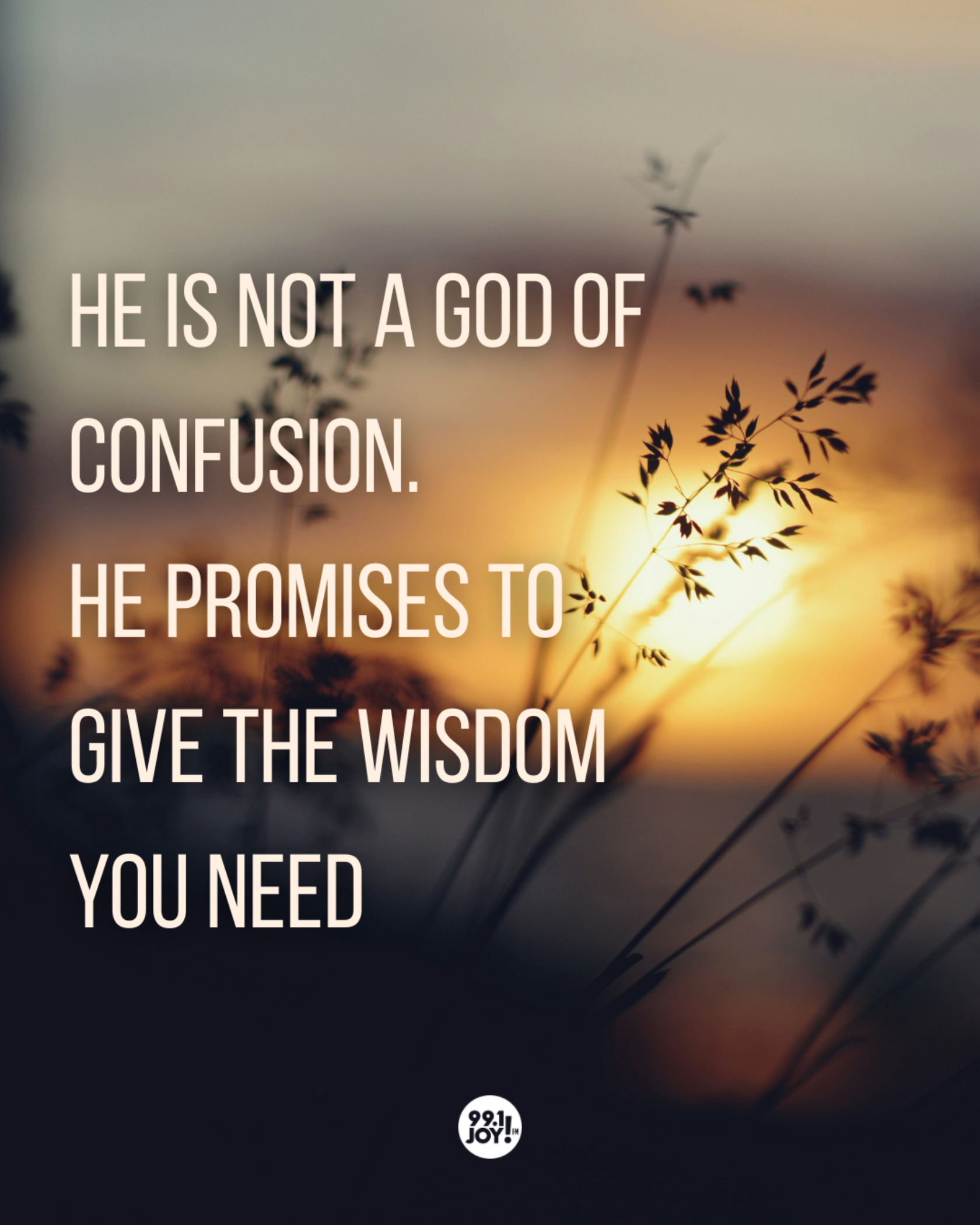 He Is Not A God Of Confusion. He Promises To Give The Wisdom You Need