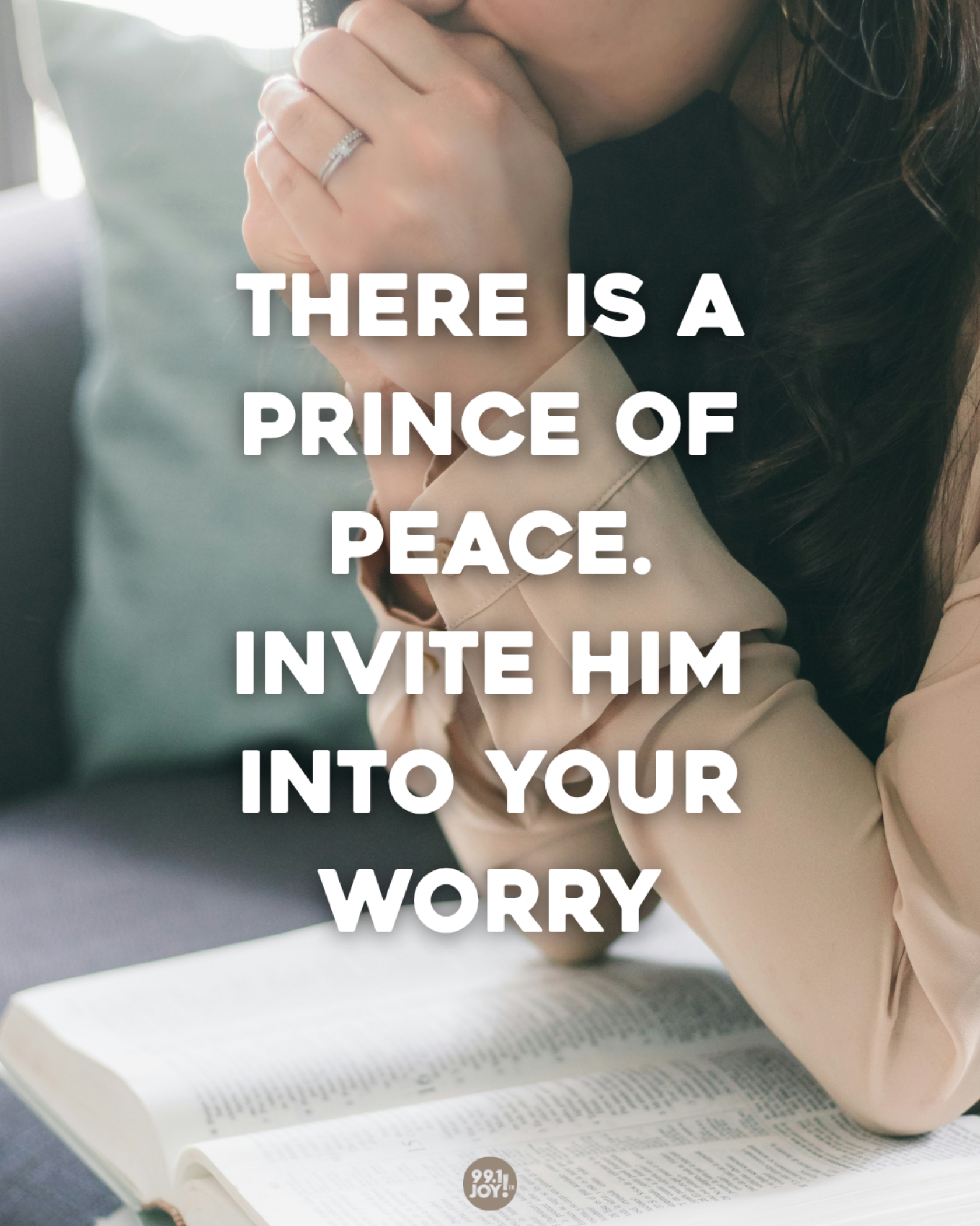 There Is A Prince Of Peace. Invite Him Into Your Worry