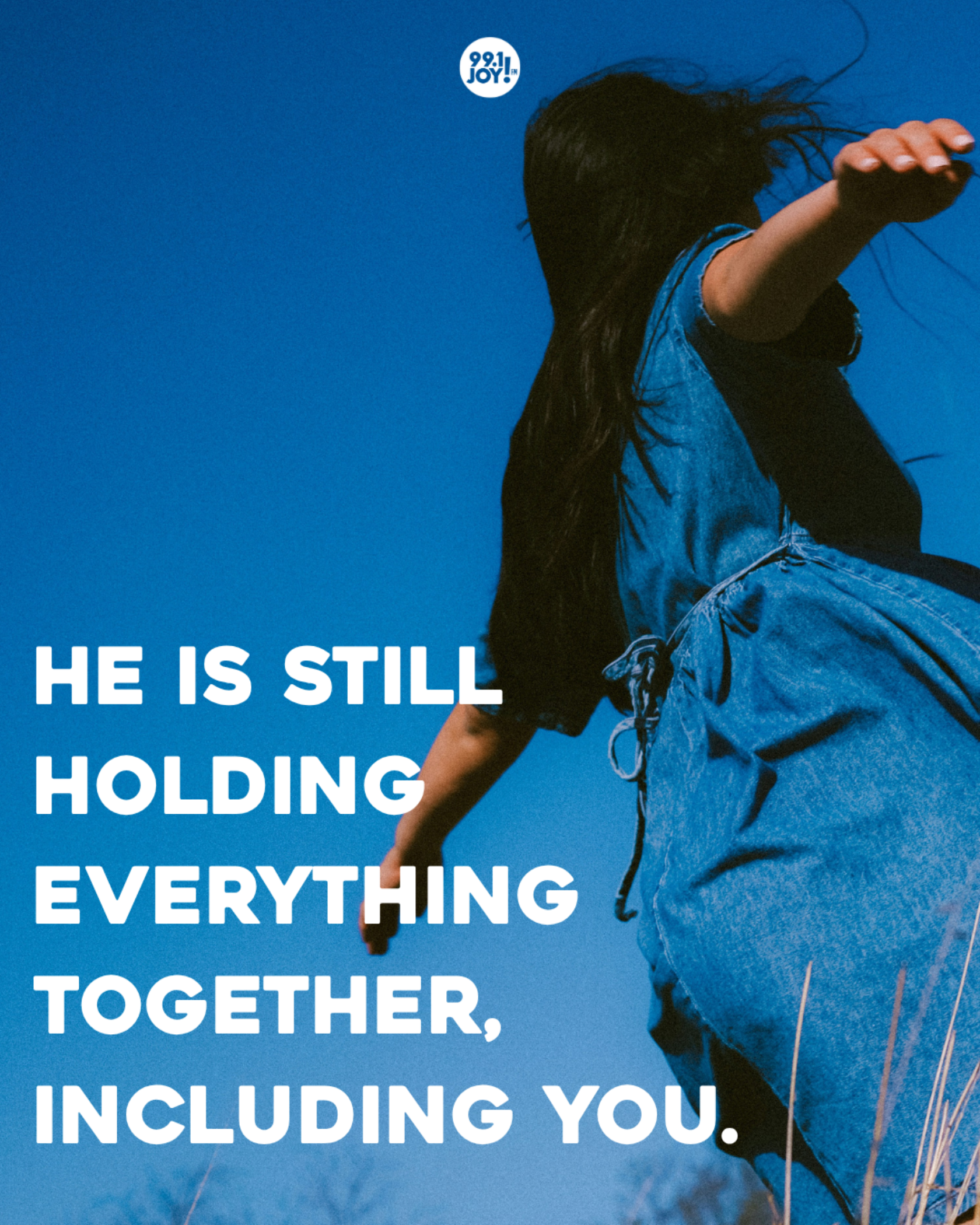 He Is Still Holding Everything Together, Including You.