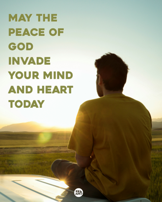 May The Peace Of God Invade Your Mind And Heart Today