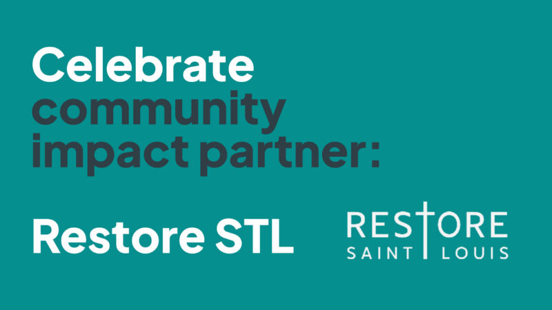 Celebrating Community Impact Partner: Restore STL